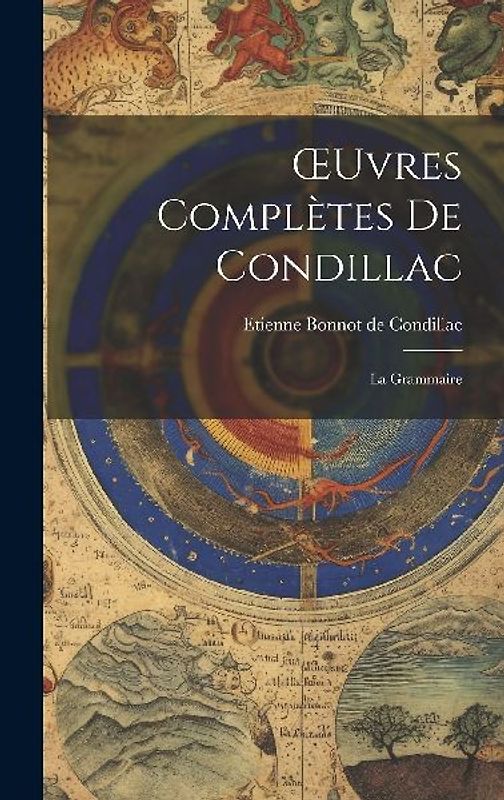 OEuvres Complètes De Condillac: La Grammaire