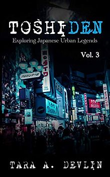 Toshiden: Exploring Japanese Urban Legends: Volume Three