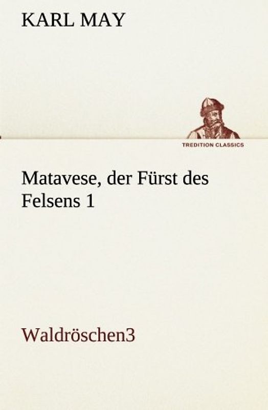 Matavese, der Fürst des Felsens 1: Waldröschen3 (TREDITION CLASSICS)