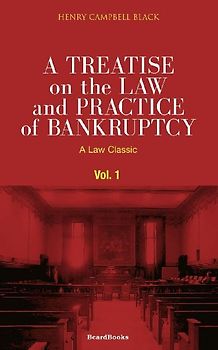 A Treatise on the Law and Practice of Bankruptcy, Volume I