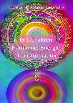 Die Chakren: Harmonie, Energie, Transformation