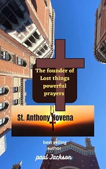 St Anthony Novena: Founder of Lost things