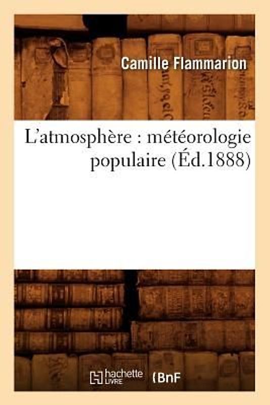 L'Atmosphère: Météorologie Populaire (Éd.1888)