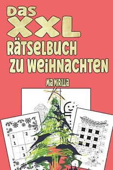 Das XXL Rätselbuch zu Weihnachten: Abwechslungsreicher Rätselmix für Groß und Klein