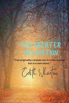 The Greater Inclination: “True originality consists not in a new manner but in a new vision.”