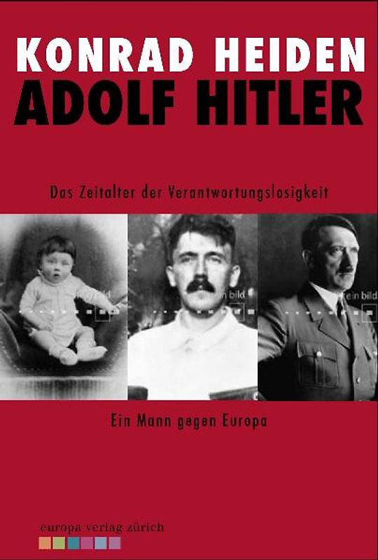 Adolf Hitler. Das Zeitalter der Verantwortunggslosigkeit -  Ein Mann gegen Europa