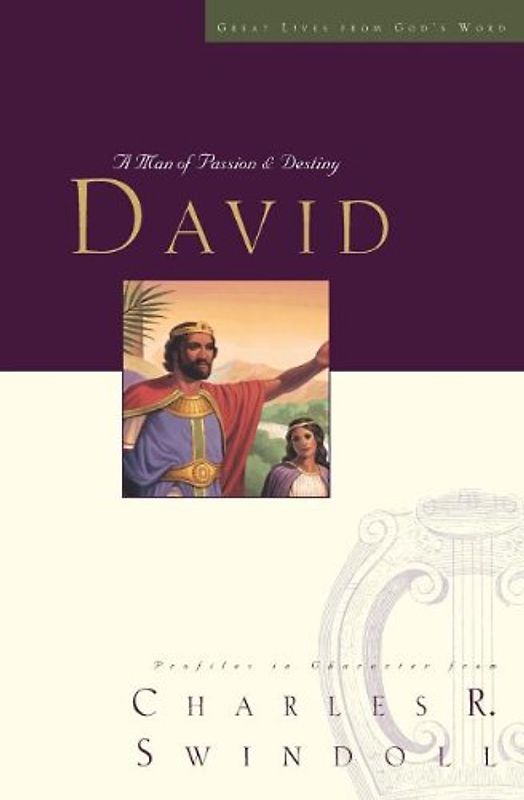 David: A Man of Passion & Destiny (Great Lives from God's Word) - Charles R. Swindoll