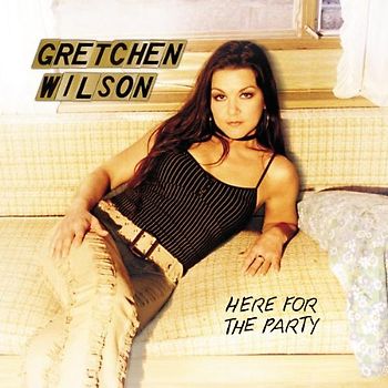 Gretchen Wilson - Here for the Party