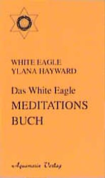 Das White Eagle Meditationsbuch