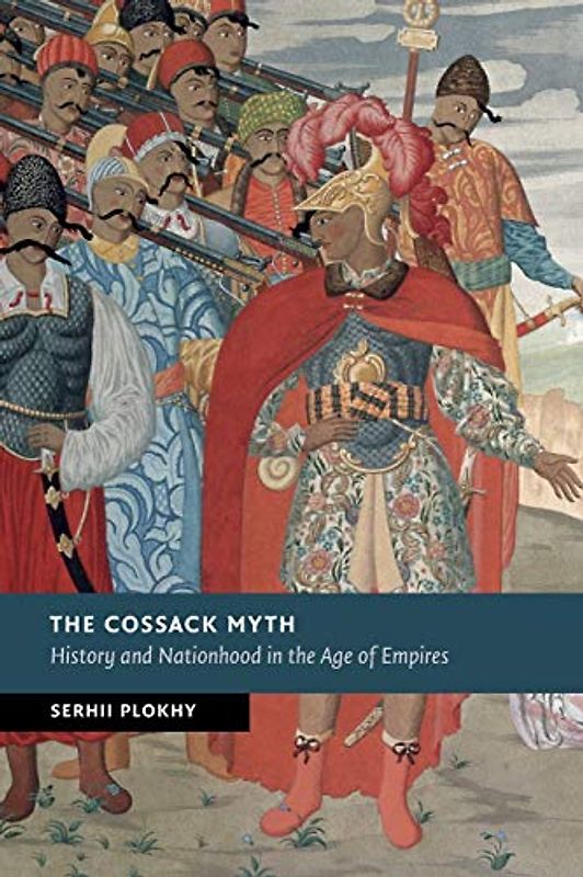 The Cossack Myth: History And Nationhood In The Age Of Empires (New Studies in European History)