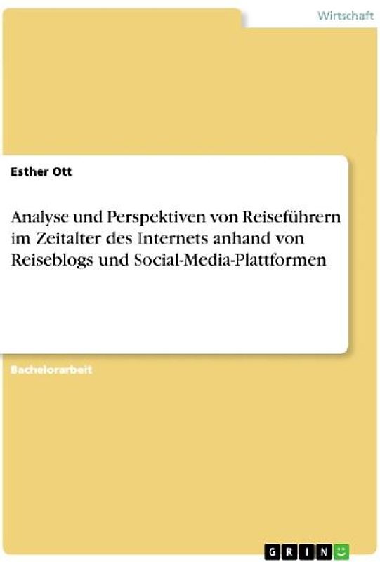 Analyse und Perspektiven von Reiseführern im Zeitalter des Internets anhand von Reiseblogs und Social-Media-Plattformen