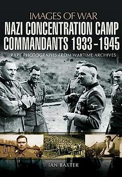 Nazi Concentration Camp Commandants 1933-1945