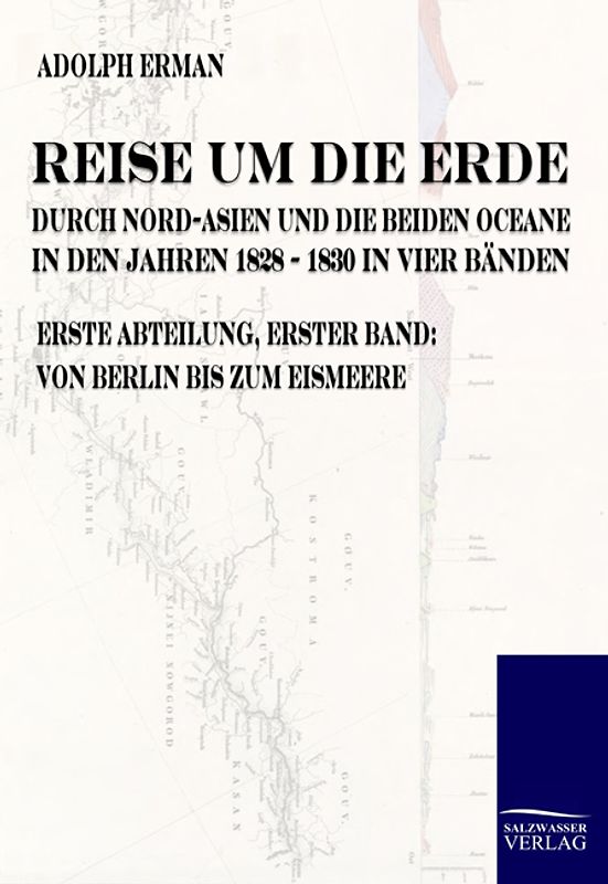 Reise um die Erde durch Nord-Asien und die beiden Oceane in den Jahren 1828 bis 1830 in vier Bänden