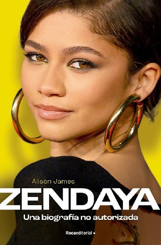 Zendaya. Una Biografía No Autorizada / Zendaya. the Unauthorized Biography