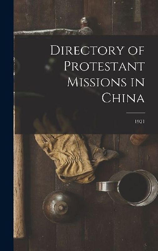 Directory of Protestant Missions in China; 1921