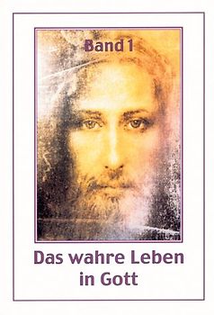 Das wahre Leben in Gott. Vassulas Gespräche mit Jesus
