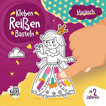 Magisch Kleben, Reißen, Basteln ab 2 Jahre: Ein erstes Bastelbuch für Kinder mit Prinzessin, Einhorn u.v.m. als Bastelvorlage und farbigen Seiten zum Schnipsel ausreißen und kleben.