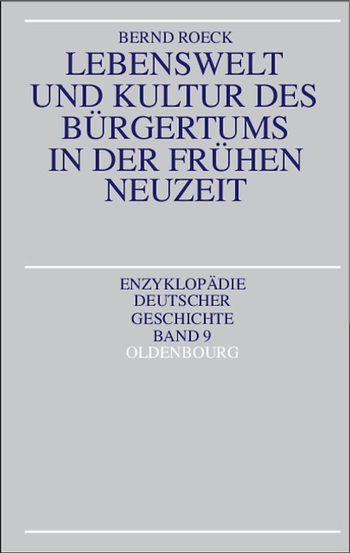 Lebenswelt und Kultur des Bürgertums in der frühen Neuzeit / Lebenswelt und Kultur des Bürgertums in der Frühen Neuzeit