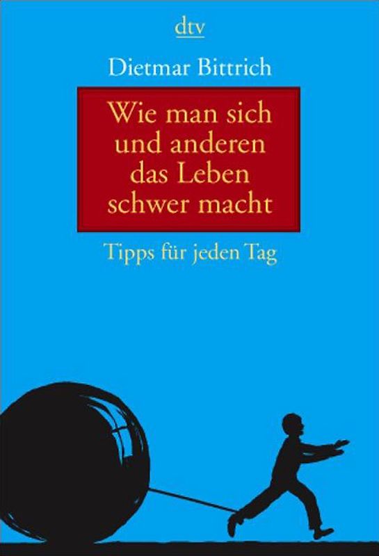 Wie man sich und anderen das Leben schwer macht