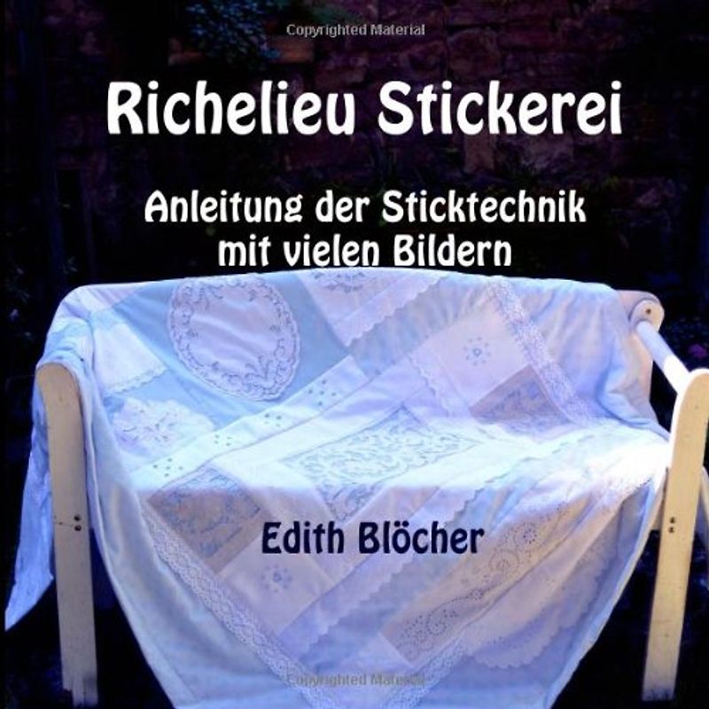 Richelieu Stickerei: Anleitung der Sticktechnik mit vielen Bildern - Bloecher, Edith
