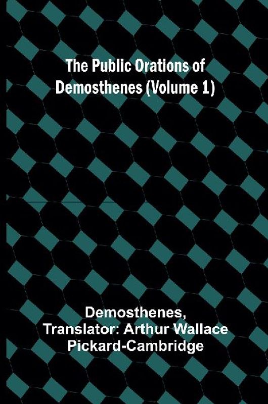 The Public Orations of Demosthenes (Volume 1)