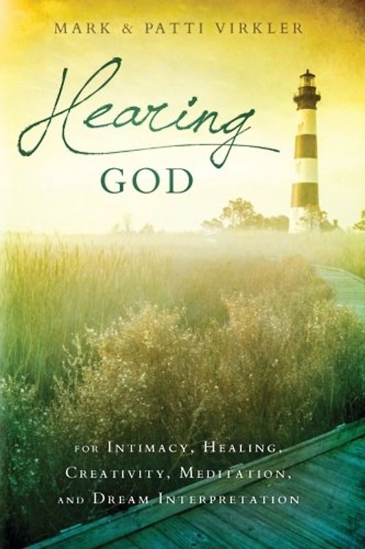 Hearing God: For Intimacy, Healing, Creativity, Meditation, and Dream Interpretation - Virkler, Mark