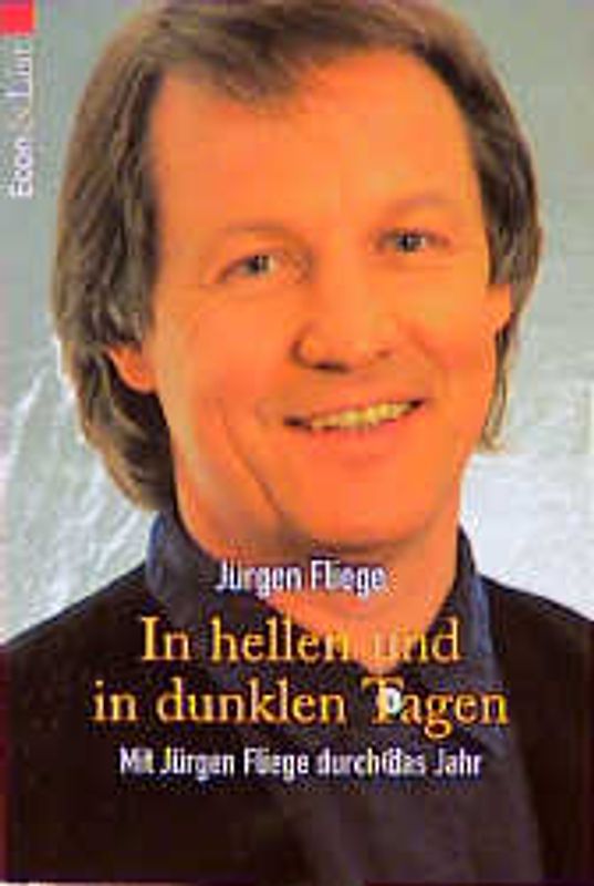 In hellen und in dunklen Tagen. Mit Jürgen Fliege durch das Jahr