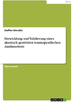 Entwicklung und Validierung eines akustisch gestützten tennisspezifischen Ausdauertests