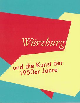 Würzburg und die Kunst der 1950er Jahre