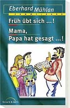 Früh übt sich...! /Mama, Papa hat gesagt