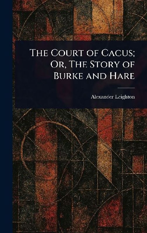 The Court of Cacus; Or, The Story of Burke and Hare