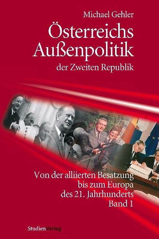 Österreichs Außenpolitik der Zweiten Republik (Band 1)