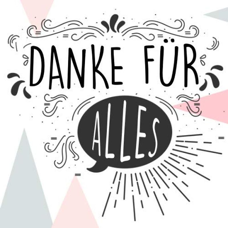 Danke für alles: Geschenk als Dankeschön zum Selberschreiben und Gestalten, für jemanden, der einem sehr geholfen hat