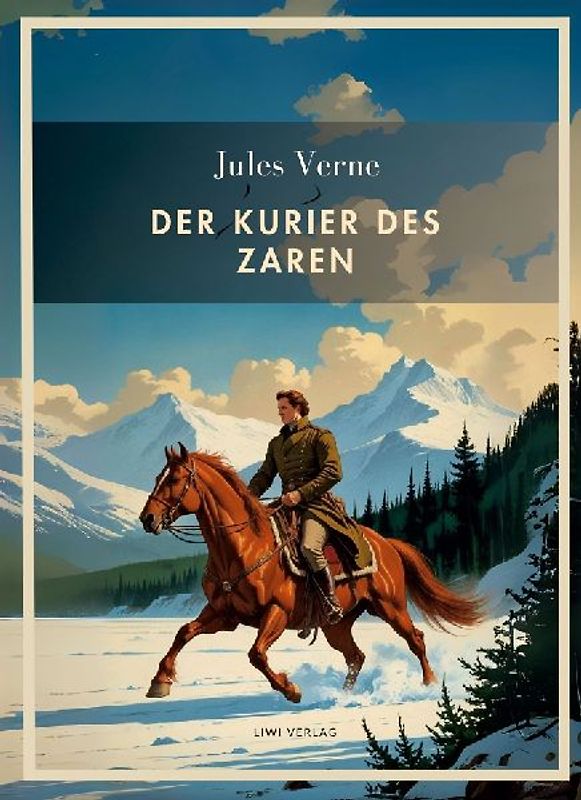 Jules Verne: Der Kurier des Zaren. Vollständige Neuausgabe