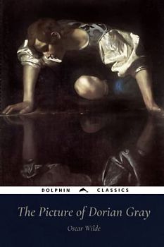 The Picture of Dorian Gray: Dolphin Classics - Illustrated Edition