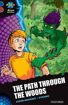 Project X Alien Adventures: Dark Blue Book Band, Oxford Level 15: The Path Through the Woods