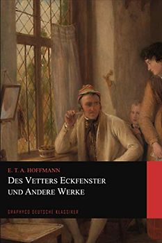 Des Vetters Eckfenster und Andere Werke (Graphyco Deutsche Klassiker)