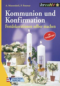 Kommunion und Konfirmation. Festdekorationen selber machen