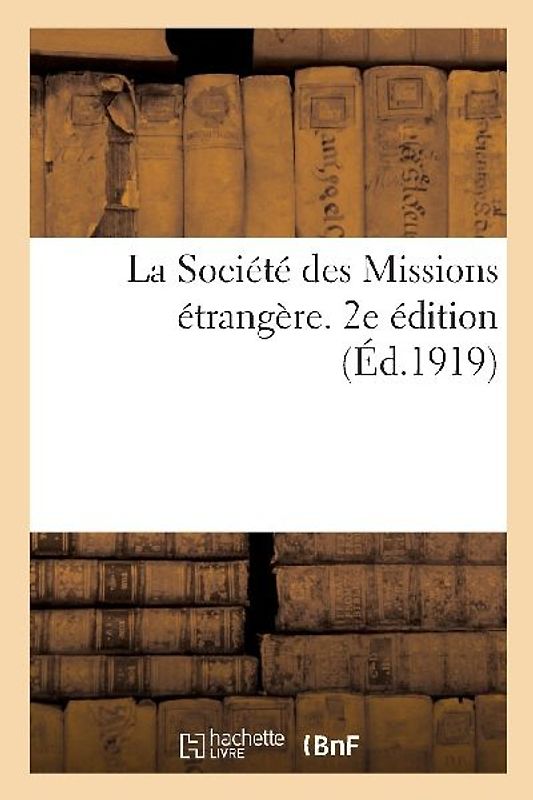 La Société des Missions étrangère. 2e édition
