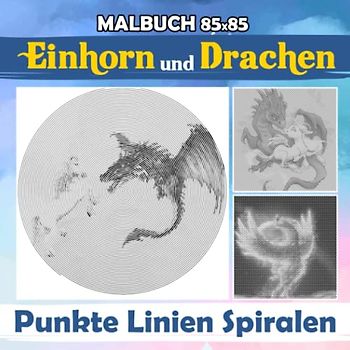 Einhorn und Drachen Punkte Linien Spiralen Malbuch: Sammlung magischer Kreaturen, gezeigt durch 30 Malvorlagen im | Geschenke für Kinder, Jugendliche und mehr Altersgruppen an besonderen Tagen