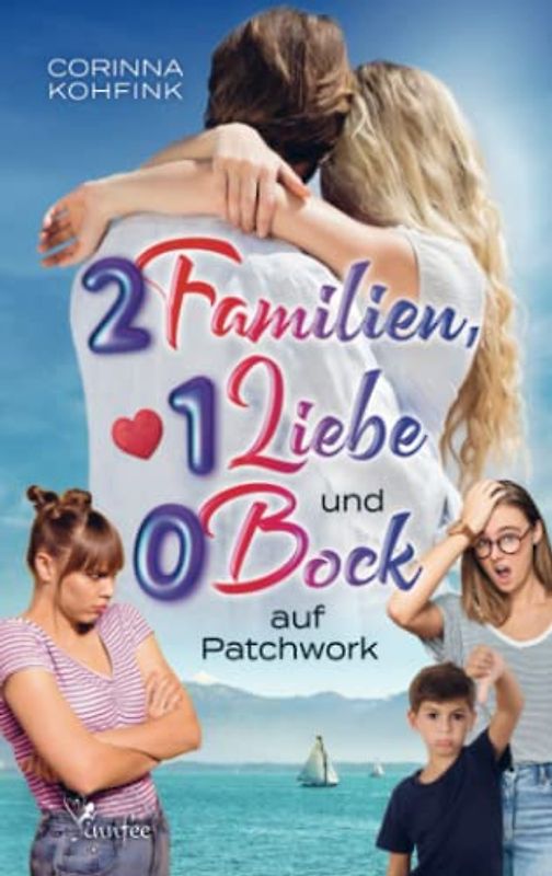 2 Familien, 1 Liebe und 0 Bock auf Patchwork: Liebesroman (Buchhandelsausgabe)