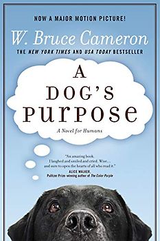 A Dog's Purpose - W. Bruce Cameron