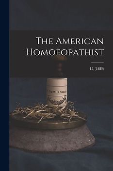The American Homoeopathist; 15, (1889)