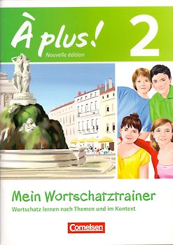 À plus ! - Französisch als 1. und 2. Fremdsprache - Band 2