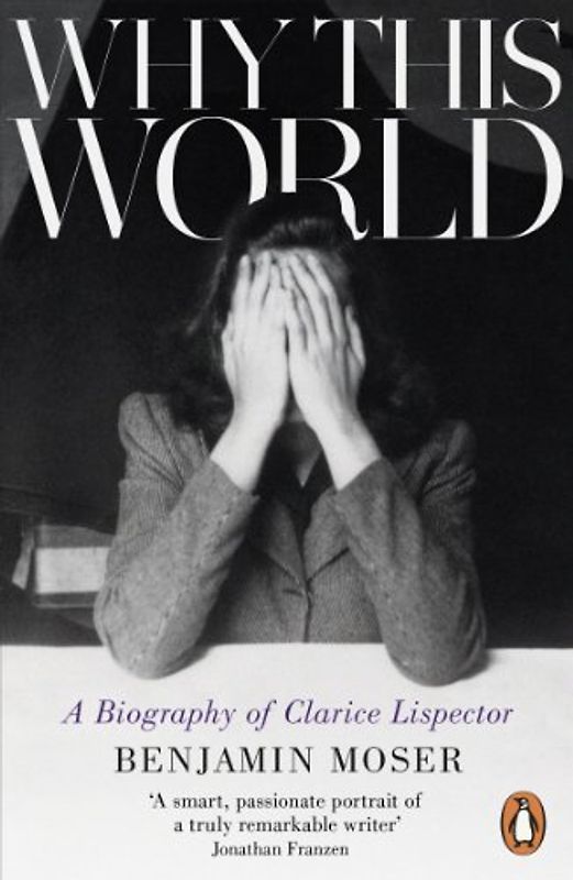 Why This World: A Biography of Clarice Lispector