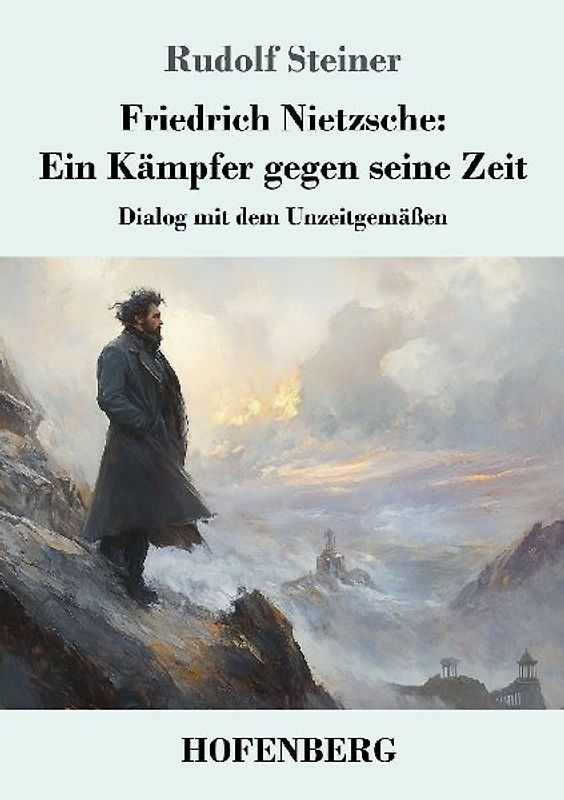 Friedrich Nietzsche: Ein Kämpfer gegen seine Zeit