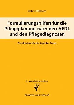 Formulierungshilfen für die Pflegeplanung nach den AEDL und den Pflegediagnosen