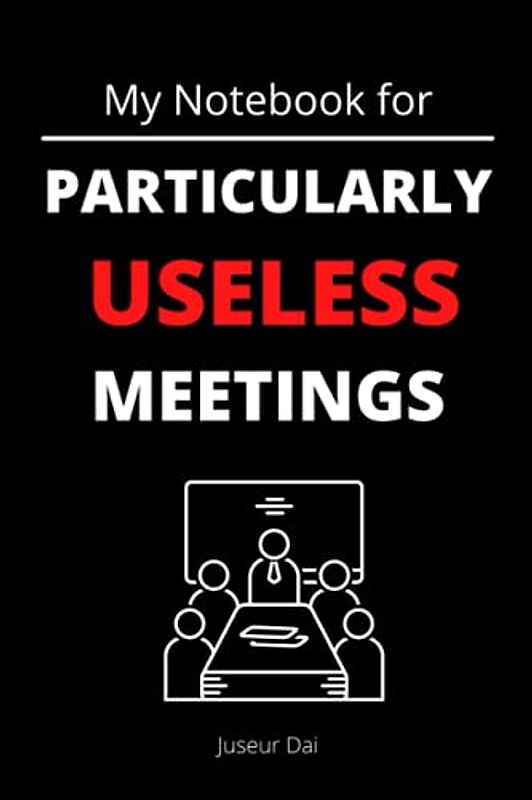 My notebook for particularly useless meetings: Let the book say what all colleagues think | funny notebook for the hard everyday life in the office