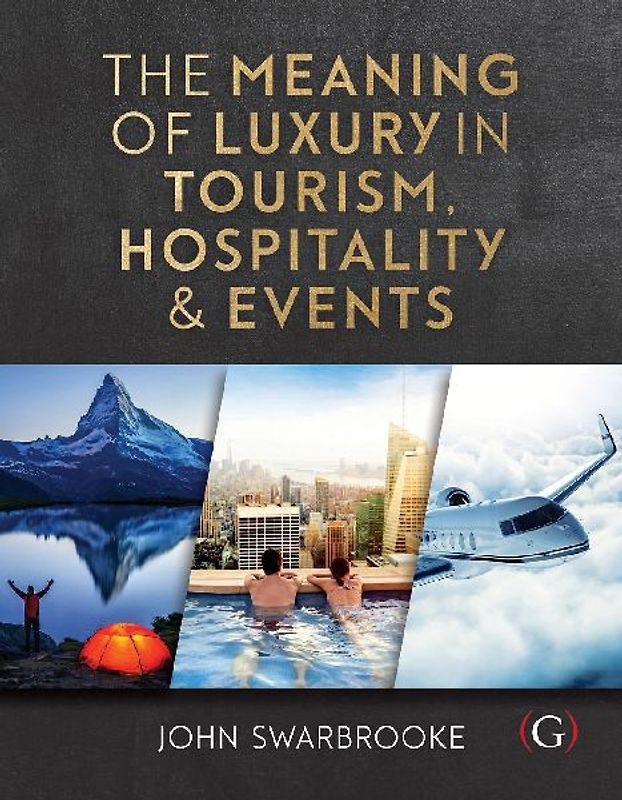 The Meaning of Luxury in Tourism, Hospitality and Events
