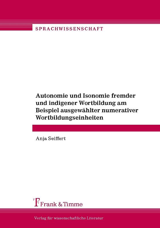 Autonomie und Isonomie fremder und indigener Wortbildung am Beispiel ausgewählter numerativer Wortbildungseinheiten